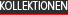 Erkunden Sie unsere Kollektionen Erkunden Sie unsere Kollektionen